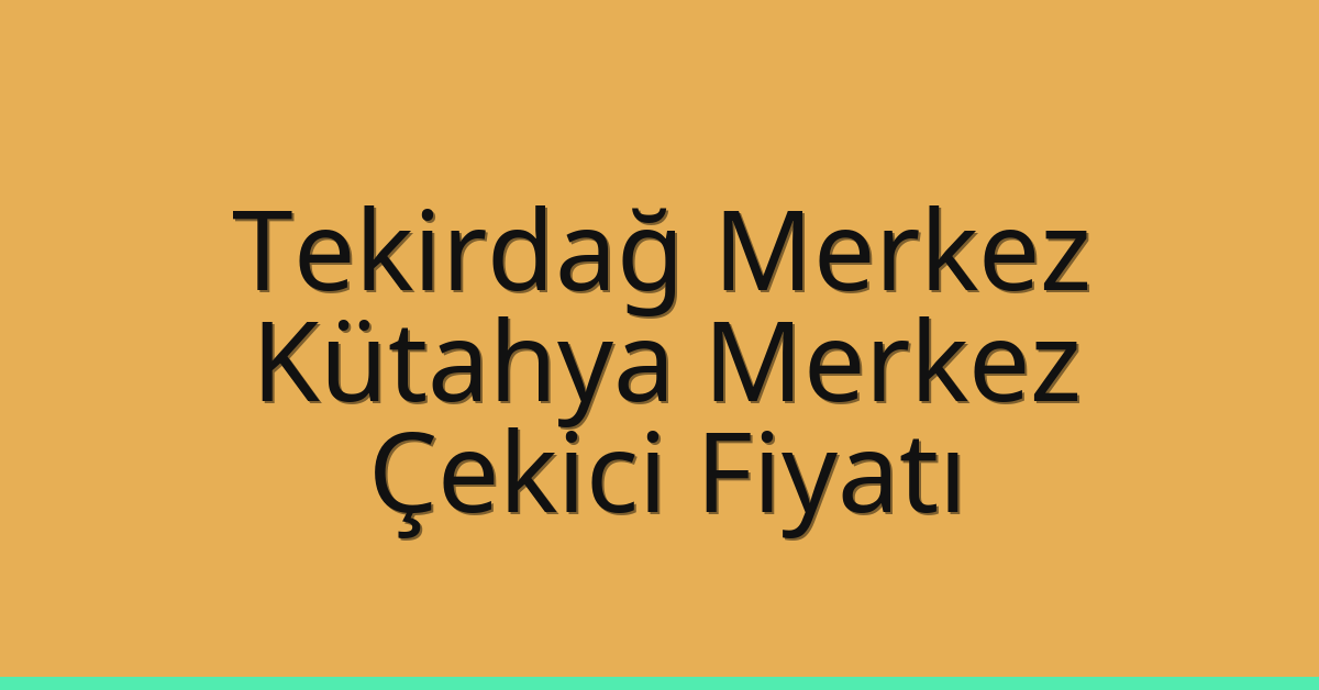 Tekirdağ Merkez Çekici Fiyatı – Kütahya Merkez Oto Kurtarıcı Ücreti Tekirdağ Merkez Çekici Fiyatı – Kütahya Merkez Oto Kurtarıcı Ücreti