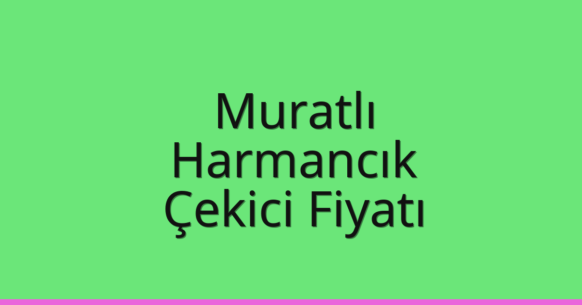 Muratlı Çekici Fiyatı – Harmancık Oto Kurtarıcı Ücreti