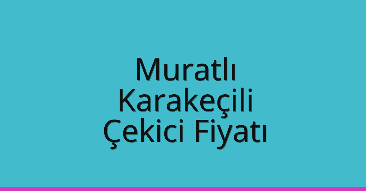 Muratlı Çekici Fiyatı – Karakeçili Oto Kurtarıcı Ücreti Muratlı Çekici Fiyatı – Karakeçili Oto Kurtarıcı Ücreti
