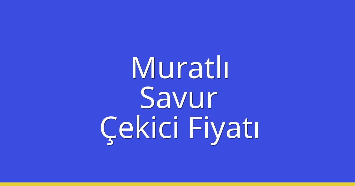 Muratlı Çekici Fiyatı – Savur Oto Kurtarıcı Ücreti Muratlı Çekici Fiyatı – Savur Oto Kurtarıcı Ücreti