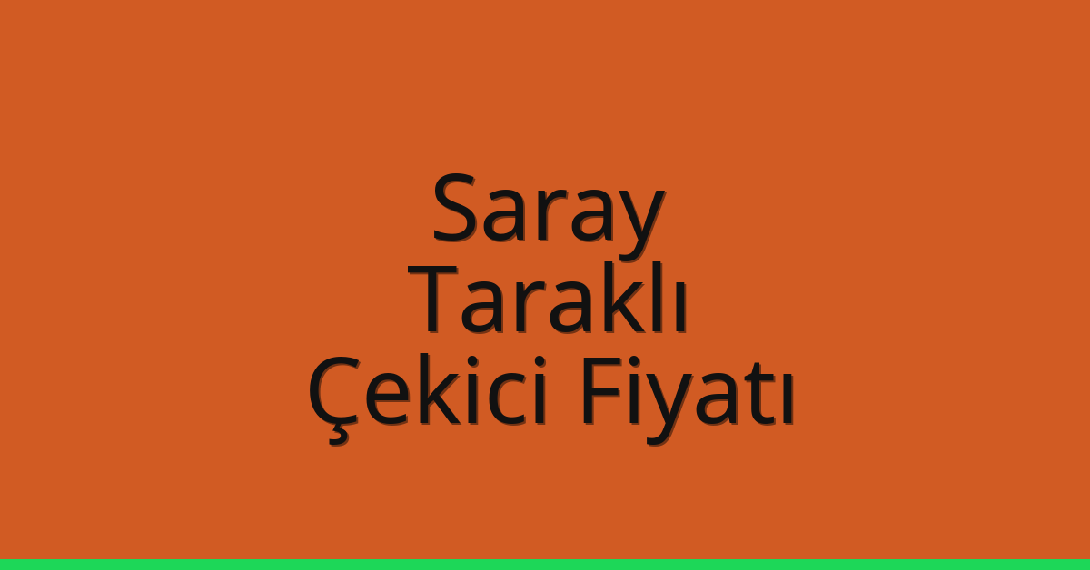 Saray Çekici Fiyatı – Taraklı Oto Kurtarıcı Ücreti