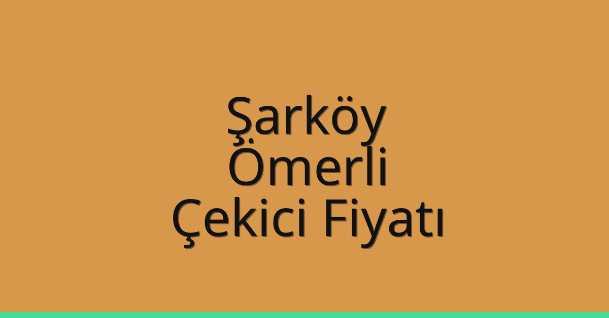 Şarköy Çekici Fiyatı – Ömerli Oto Kurtarıcı Ücreti