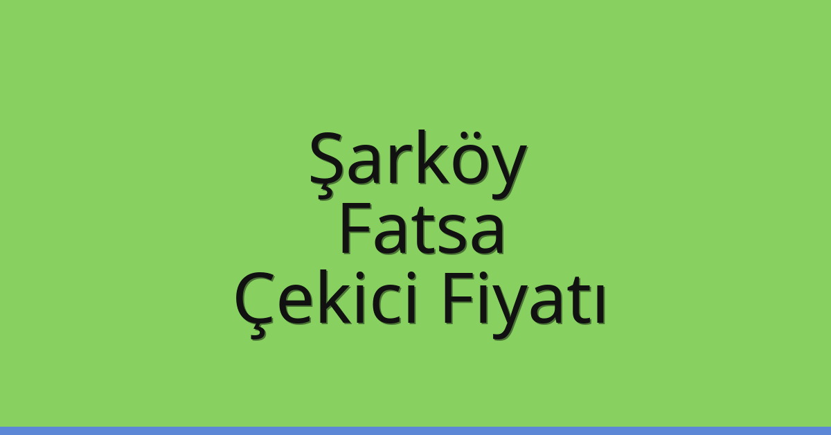 Şarköy Çekici Fiyatı – Fatsa Oto Kurtarıcı Ücreti Şarköy Çekici Fiyatı – Fatsa Oto Kurtarıcı Ücreti