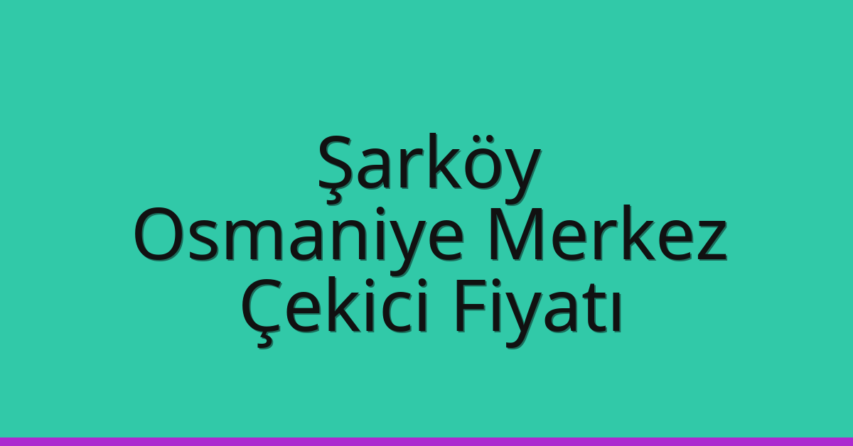 Şarköy Çekici Fiyatı – Osmaniye Merkez Oto Kurtarıcı Ücreti Şarköy Çekici Fiyatı – Osmaniye Merkez Oto Kurtarıcı Ücreti
