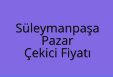 Süleymanpaşa Çekici Fiyatı – Pazar Oto Kurtarıcı Ücreti