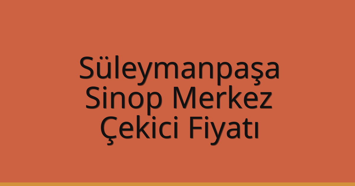 Süleymanpaşa Çekici Fiyatı – Sinop Merkez Oto Kurtarıcı Ücreti Süleymanpaşa Çekici Fiyatı – Sinop Merkez Oto Kurtarıcı Ücreti