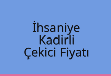 İhsaniye Çekici Fiyatı – Kadirli Oto Kurtarıcı Ücreti