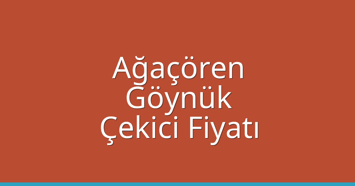 Ağaçören Çekici Fiyatı – Göynük Oto Kurtarıcı Ücreti