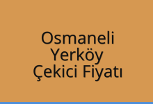 Osmaneli Çekici Fiyatı – Yerköy Oto Kurtarıcı Ücreti