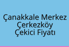 Çanakkale Merkez Çekici Fiyatı – Çerkezköy Oto Kurtarıcı Ücreti