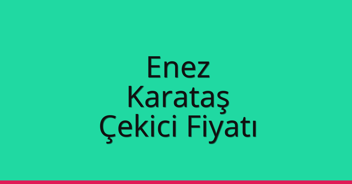 Enez Çekici Fiyatı - Karataş Oto Kurtarıcı Ücreti Enez Çekici Fiyatı – Karataş Oto Kurtarıcı Ücreti