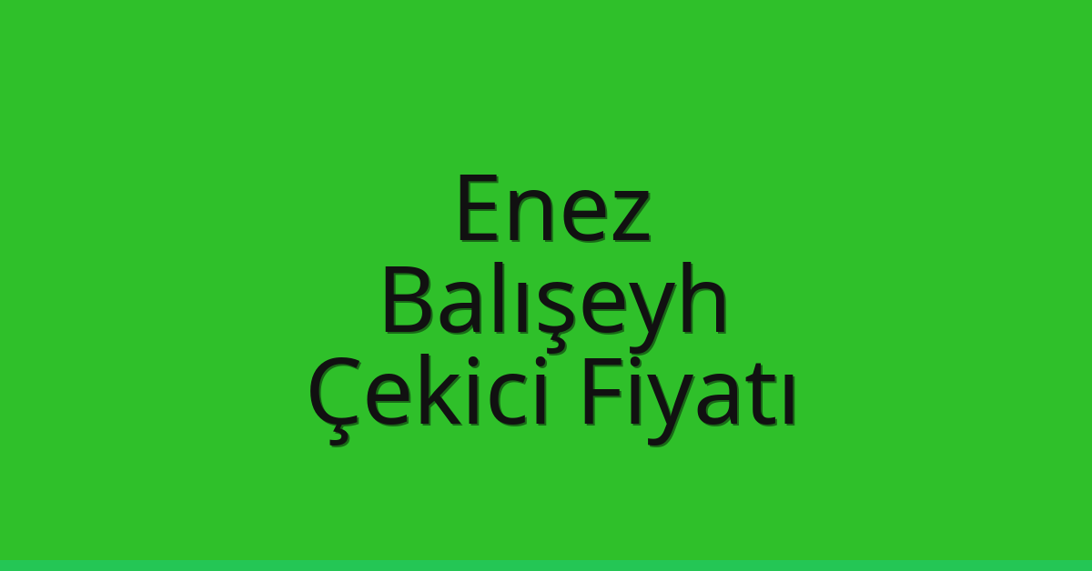 Enez Çekici Fiyatı - Balışeyh Oto Kurtarıcı Ücreti Enez Çekici Fiyatı – Balışeyh Oto Kurtarıcı Ücreti