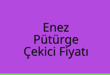 Enez Çekici Fiyatı – Pütürge Oto Kurtarıcı Ücreti