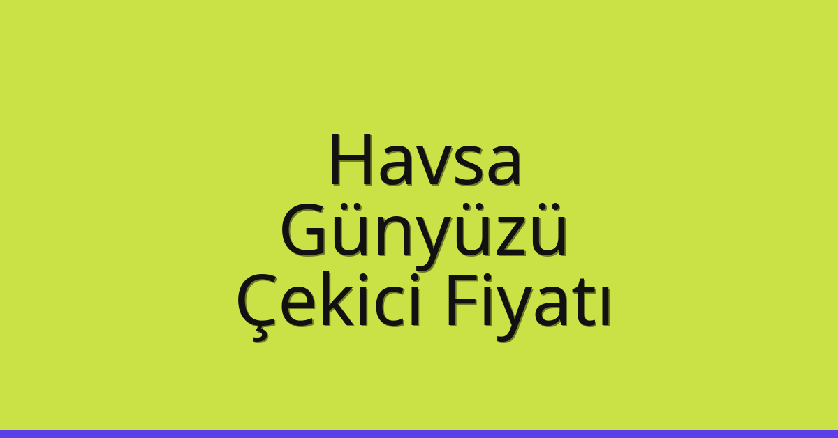 Havsa Çekici Fiyatı – Günyüzü Oto Kurtarıcı Ücreti
