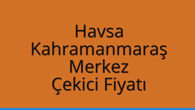 Havsa Çekici Fiyatı – Kahramanmaraş Merkez Oto Kurtarıcı Ücreti