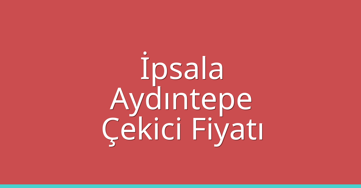 İpsala Çekici Fiyatı – Aydıntepe Oto Kurtarıcı Ücreti İpsala Çekici Fiyatı – Aydıntepe Oto Kurtarıcı Ücreti