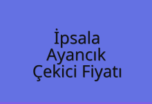 İpsala Çekici Fiyatı – Ayancık Oto Kurtarıcı Ücreti