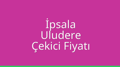 İpsala Çekici Fiyatı – Uludere Oto Kurtarıcı Ücreti