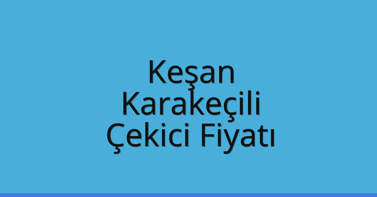 Keşan Çekici Fiyatı – Karakeçili Oto Kurtarıcı Ücreti Keşan Çekici Fiyatı – Karakeçili Oto Kurtarıcı Ücreti