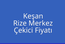Keşan Çekici Fiyatı – Rize Merkez Oto Kurtarıcı Ücreti