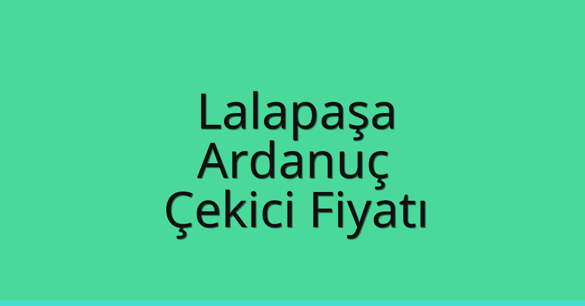 Lalapaşa Çekici Fiyatı – Ardanuç Oto Kurtarıcı Ücreti Lalapaşa Çekici Fiyatı – Ardanuç Oto Kurtarıcı Ücreti