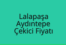 Lalapaşa Çekici Fiyatı – Aydıntepe Oto Kurtarıcı Ücreti