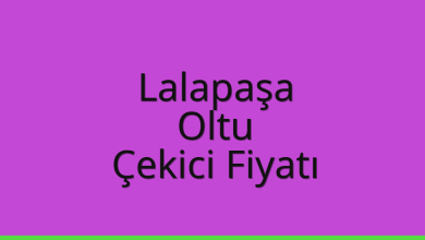 Lalapaşa Çekici Fiyatı – Oltu Oto Kurtarıcı Ücreti