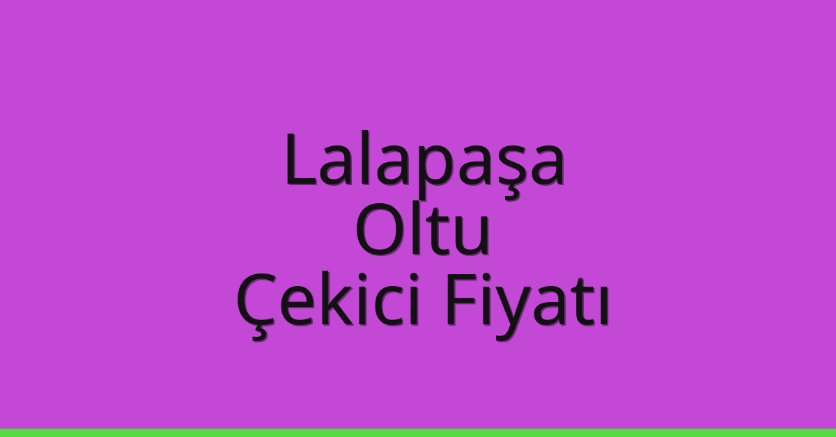 Lalapaşa Çekici Fiyatı - Oltu Oto Kurtarıcı Ücreti Lalapaşa Çekici Fiyatı – Oltu Oto Kurtarıcı Ücreti