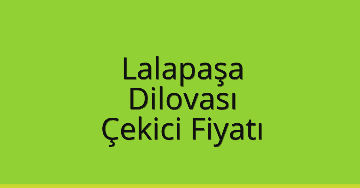 Lalapaşa Çekici Fiyatı - Dilovası Oto Kurtarıcı Ücreti Lalapaşa Çekici Fiyatı – Dilovası Oto Kurtarıcı Ücreti