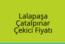 Lalapaşa Çekici Fiyatı – Çatalpınar Oto Kurtarıcı Ücreti