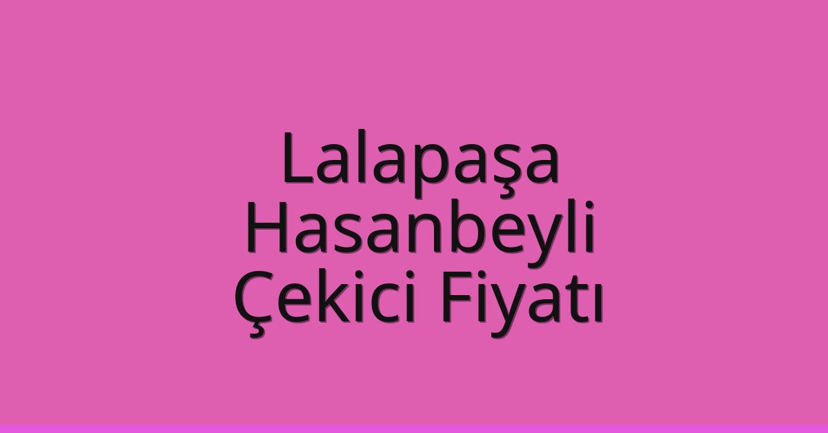 Lalapaşa Çekici Fiyatı - Hasanbeyli Oto Kurtarıcı Ücreti Lalapaşa Çekici Fiyatı – Hasanbeyli Oto Kurtarıcı Ücreti