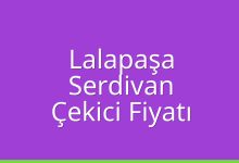 Lalapaşa Çekici Fiyatı – Serdivan Oto Kurtarıcı Ücreti