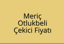 Meriç Çekici Fiyatı – Otlukbeli Oto Kurtarıcı Ücreti