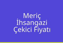 Meriç Çekici Fiyatı – İhsangazi Oto Kurtarıcı Ücreti