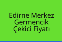 Edirne Merkez Çekici Fiyatı – Germencik Oto Kurtarıcı Ücreti