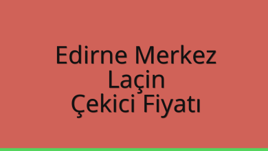 Edirne Merkez Çekici Fiyatı - Laçin Oto Kurtarıcı Ücreti Edirne Merkez Çekici Fiyatı – Laçin Oto Kurtarıcı Ücreti