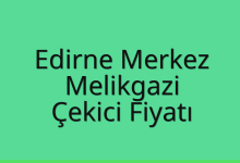 Edirne Merkez Çekici Fiyatı – Melikgazi Oto Kurtarıcı Ücreti