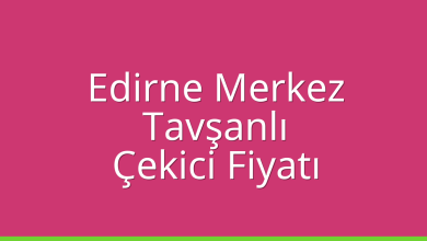 Edirne Merkez Çekici Fiyatı - Tavşanlı Oto Kurtarıcı Ücreti Edirne Merkez Çekici Fiyatı – Tavşanlı Oto Kurtarıcı Ücreti