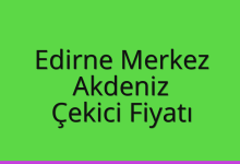 Edirne Merkez Çekici Fiyatı – Akdeniz Oto Kurtarıcı Ücreti