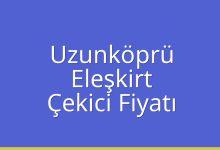 Uzunköprü Çekici Fiyatı – Eleşkirt Oto Kurtarıcı Ücreti