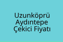 Uzunköprü Çekici Fiyatı – Aydıntepe Oto Kurtarıcı Ücreti