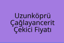 Uzunköprü Çekici Fiyatı – Çağlayancerit Oto Kurtarıcı Ücreti