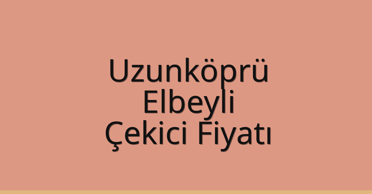 Uzunköprü Çekici Fiyatı - Elbeyli Oto Kurtarıcı Ücreti Uzunköprü Çekici Fiyatı – Elbeyli Oto Kurtarıcı Ücreti