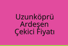Uzunköprü Çekici Fiyatı – Ardeşen Oto Kurtarıcı Ücreti