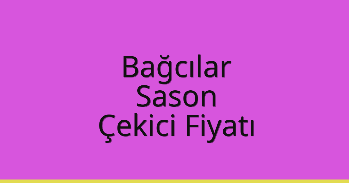 Bağcılar Çekici Fiyatı – Sason Oto Kurtarıcı Ücreti