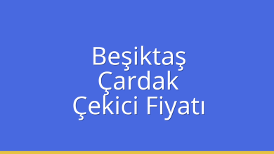 Beşiktaş Çekici Fiyatı – Çardak Oto Kurtarıcı Ücreti
