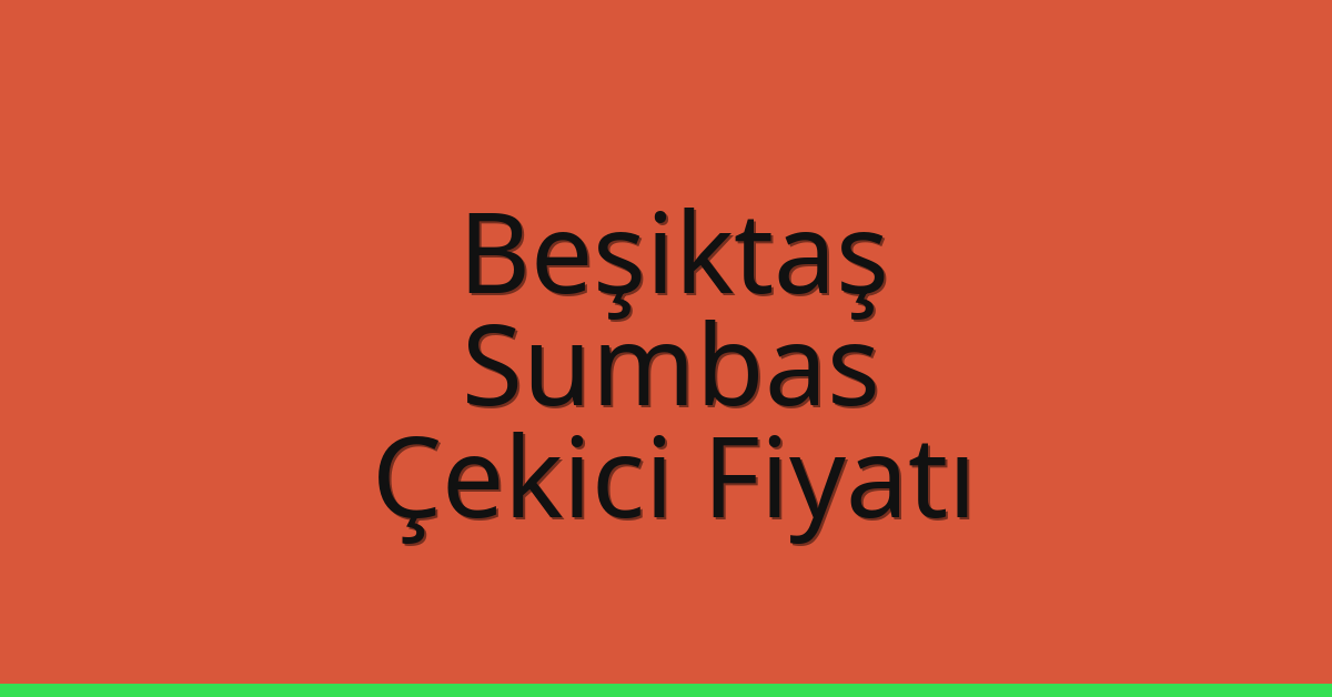 Beşiktaş Çekici Fiyatı - Sumbas Oto Kurtarıcı Ücreti Beşiktaş Çekici Fiyatı – Sumbas Oto Kurtarıcı Ücreti