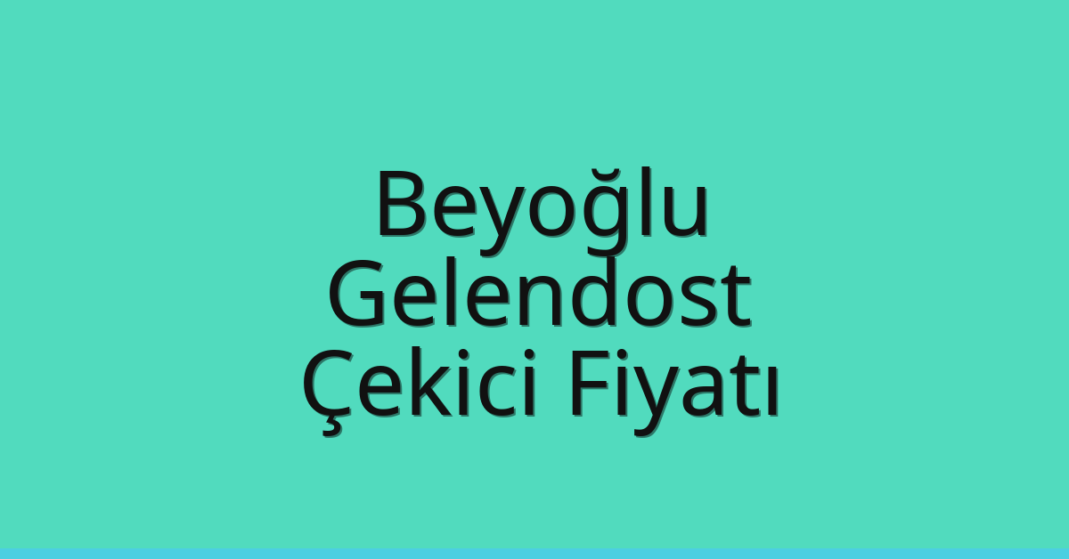 Beyoğlu Çekici Fiyatı – Gelendost Oto Kurtarıcı Ücreti