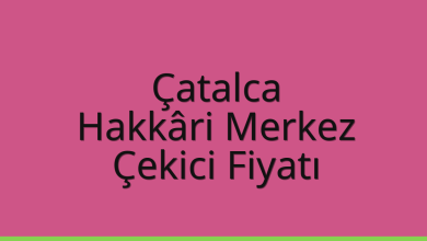 Çatalca Çekici Fiyatı – Hakkâri Merkez Oto Kurtarıcı Ücreti