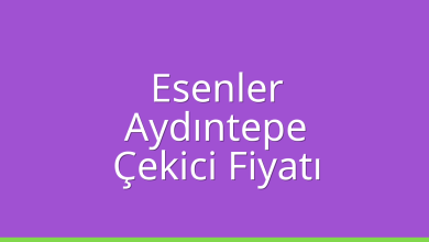 Esenler Çekici Fiyatı – Aydıntepe Oto Kurtarıcı Ücreti